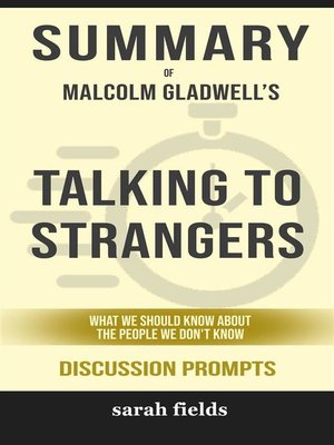 cover image of Summary of Malcolm Gladwell's Talking to Strangers--What we should know about people we don't know--Discussion Prompts